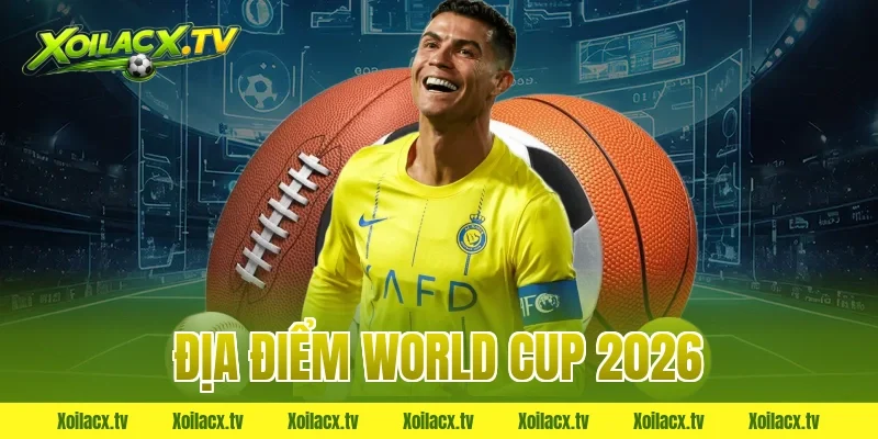 địa điểm world cup 2026