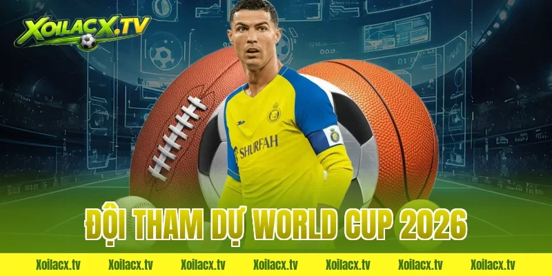 đội tham dự world cup 2026