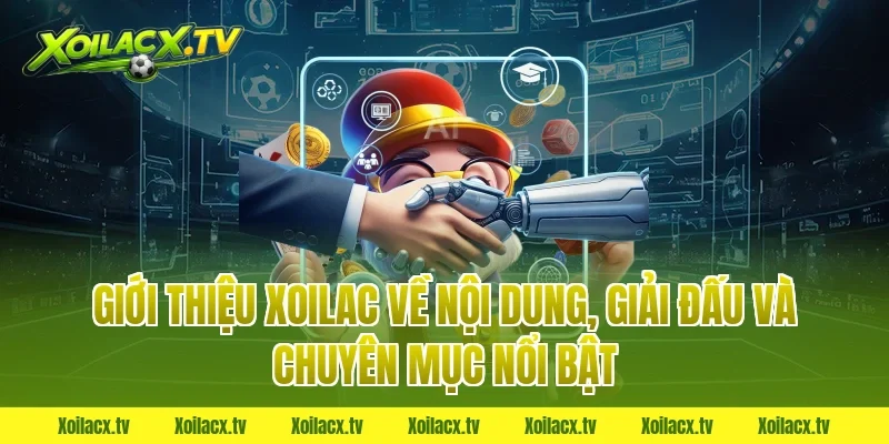 Giới thiệu xoilac về nội dung, giải đấu và chuyên mục nổi bật