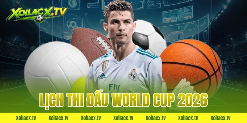 lịch thi đấu world cup 2026