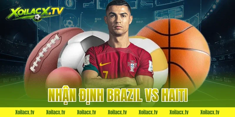 nhận định brazil vs haiti