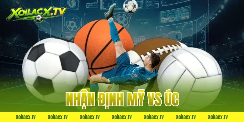 nhận định mỹ vs úc