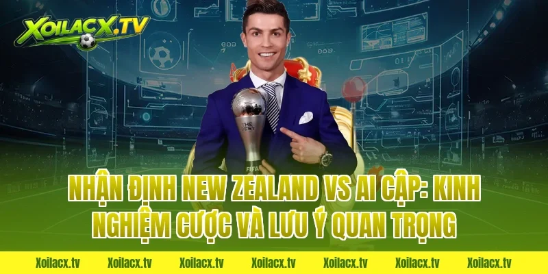 Nhận định New Zealand vs Ai Cập: Kinh nghiệm cược và lưu ý quan trọng