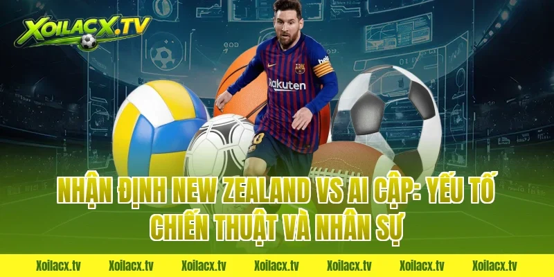 Nhận định New Zealand vs Ai Cập: Yếu tố chiến thuật và nhân sự