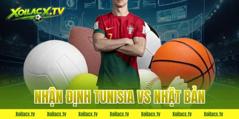 nhận định tunisia vs nhật bản