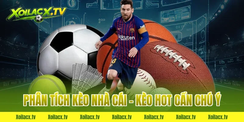 Phân Tích Kèo Nhà Cái – Kèo Hot Cần Chú Ý