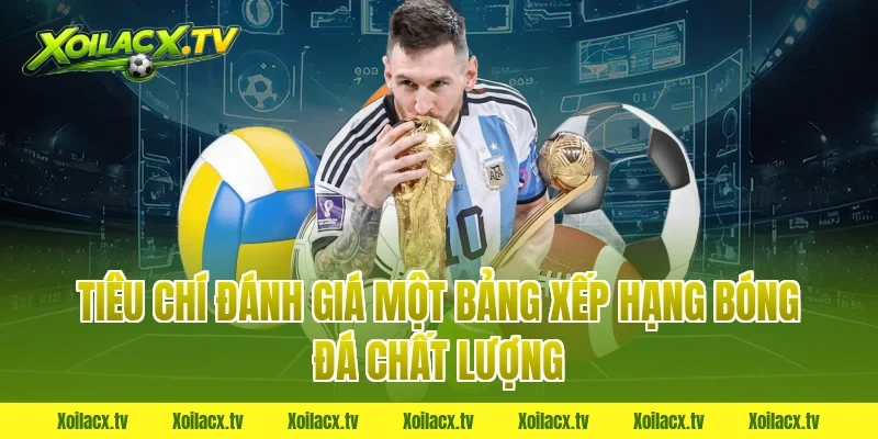 Tiêu chí đánh giá một bảng xếp hạng bóng đá chất lượng