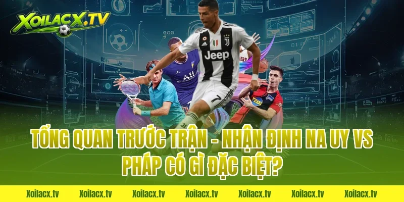 Tổng Quan Trước Trận – Nhận Định Na Uy vs Pháp Có Gì Đặc Biệt?